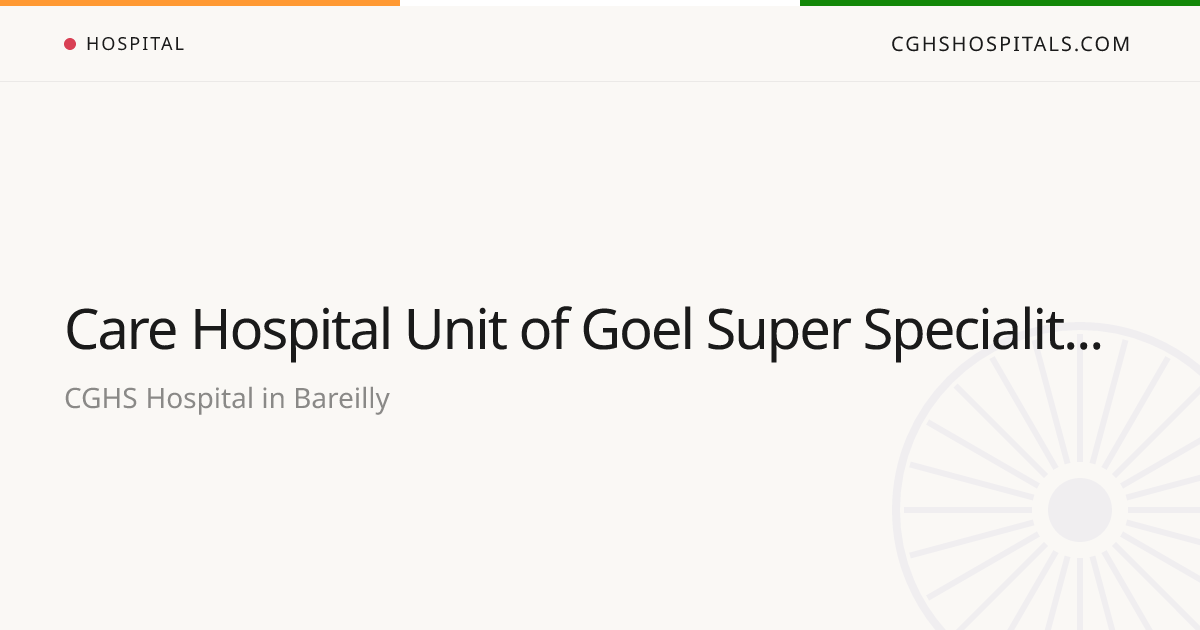 Care Hospital Unit of Goel Super Speciality Medica