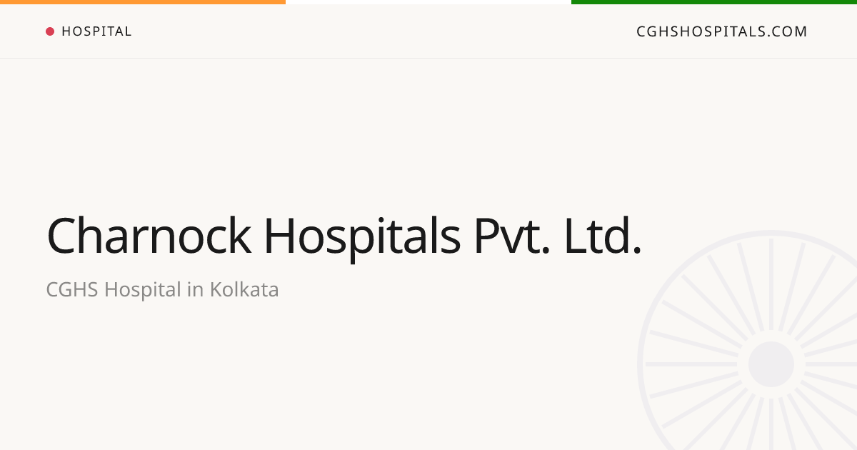 Charnock Hospitals Pvt. Ltd. (Kolkata) — CGHS Empanelled