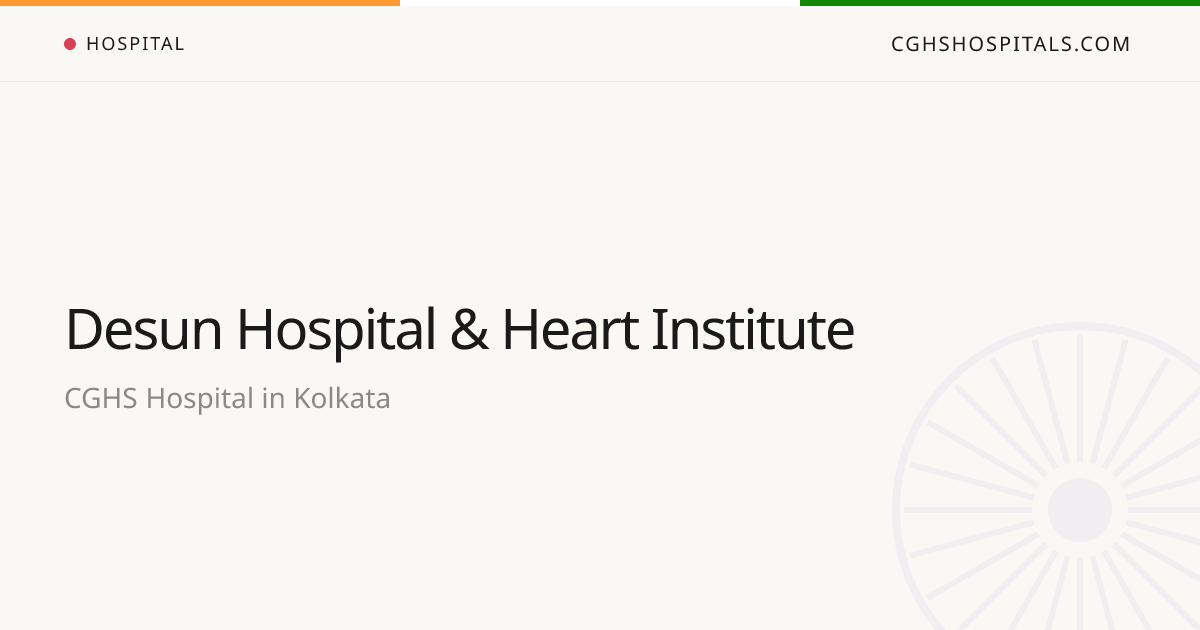 Desun Hospital & Heart Institute (Kolkata) — CGHS Empanelled