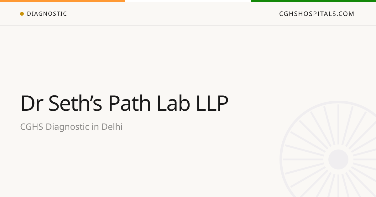 Dr Seth’s Path Lab LLP (Delhi) — CGHS Empanelled Diagnostic