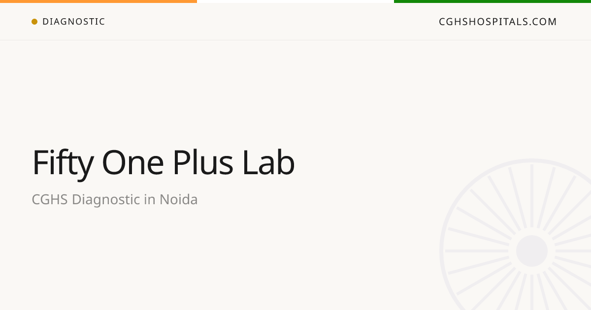 Fifty One Plus Lab (Noida) — CGHS Empanelled Diagnostic