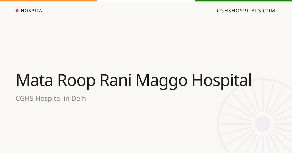 Mata Roop Rani Maggo Hospital (Delhi) — CGHS Empanelled