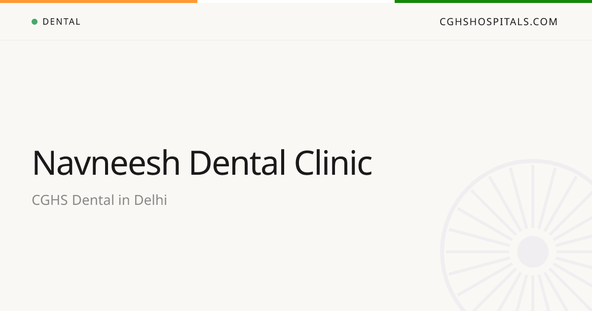 Navneesh Dental Clinic (Delhi) — CGHS Empanelled Dental