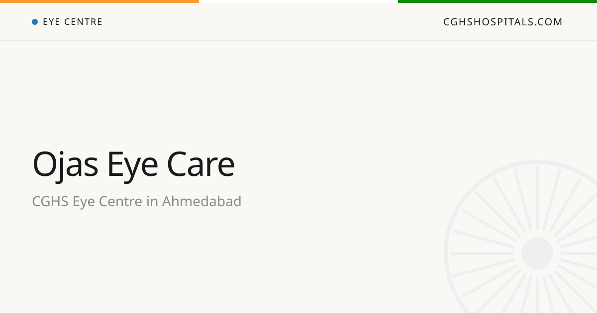 Ojas Eye Care (Ahmedabad) — CGHS Empanelled Eye Centre