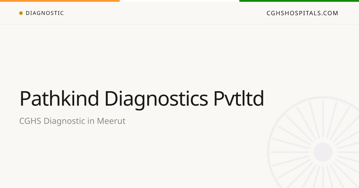 Pathkind Diagnostics Pvtltd (Meerut) — CGHS Empanelled