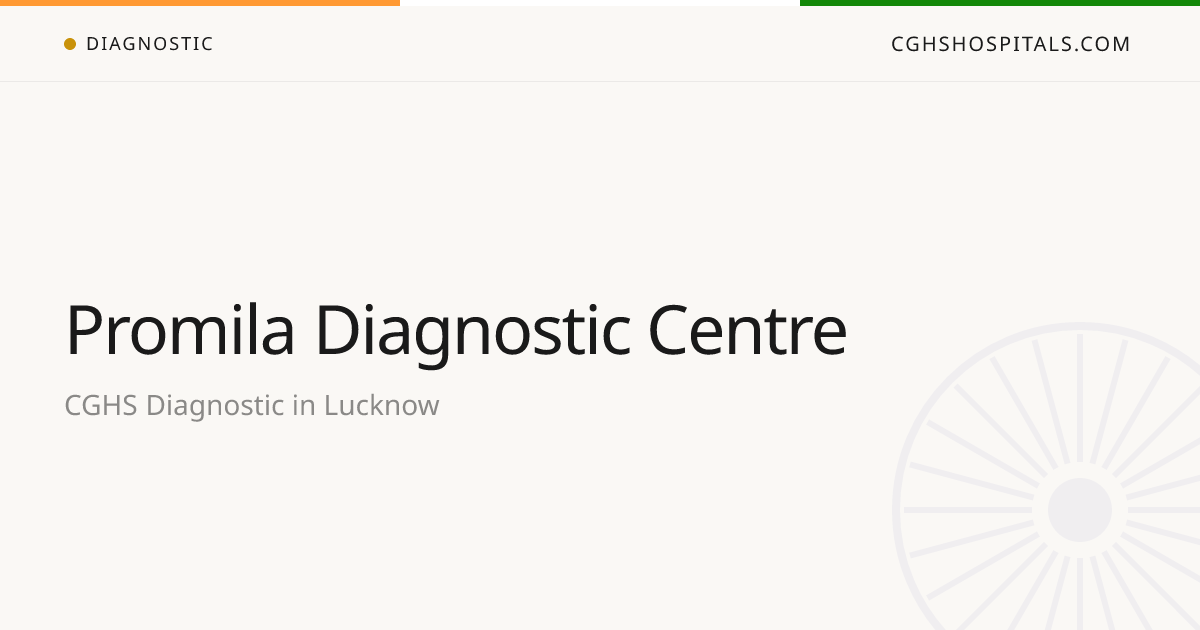 Promila Diagnostic Centre (Lucknow) — CGHS Empanelled
