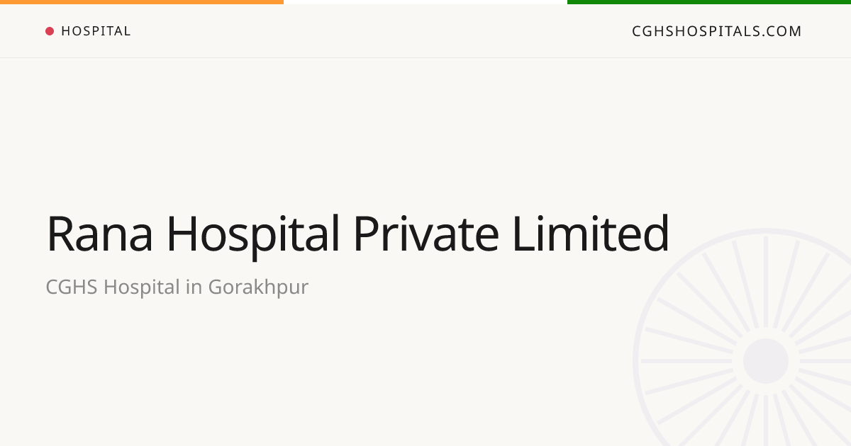 Rana Hospital Private Limited (Gorakhpur) — CGHS Empanelled