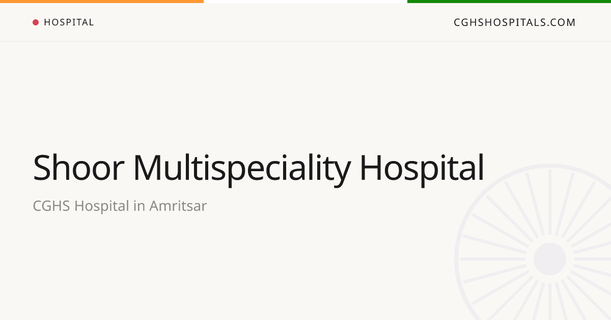 Shoor Multispeciality Hospital (Amritsar) — CGHS Empanelled