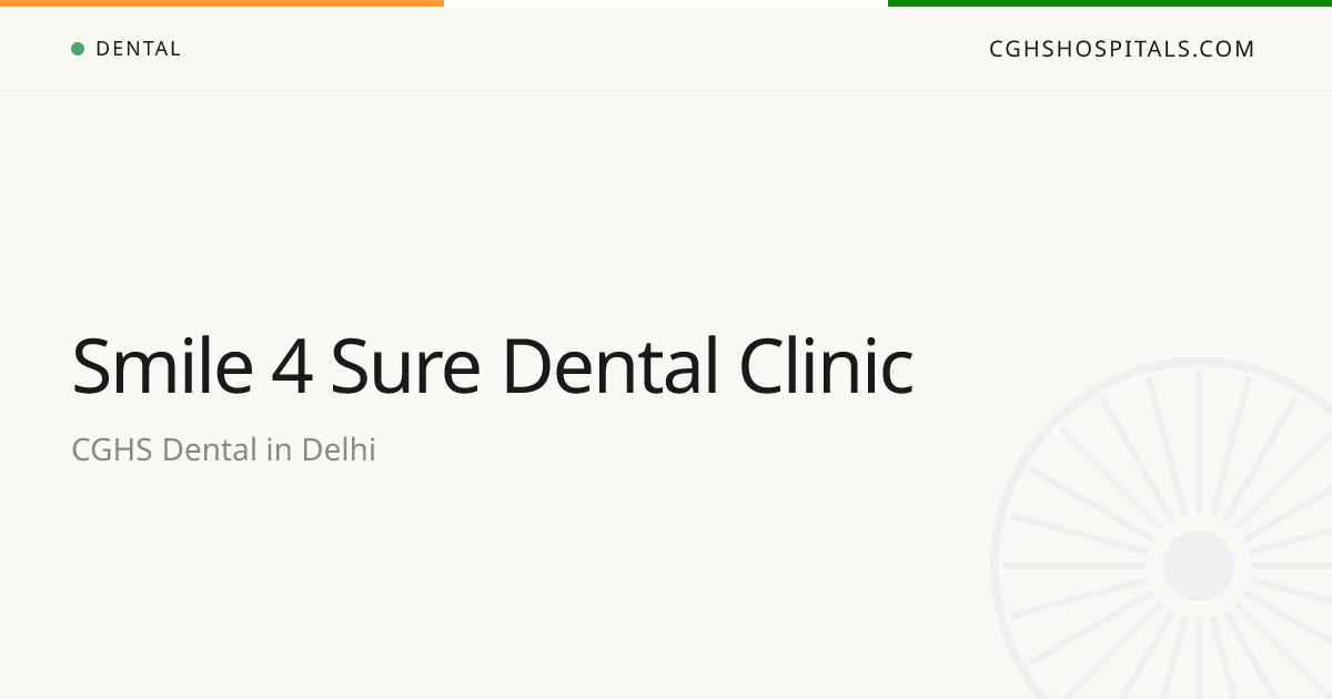 Smile 4 Sure Dental Clinic (Delhi) — CGHS Empanelled Dental