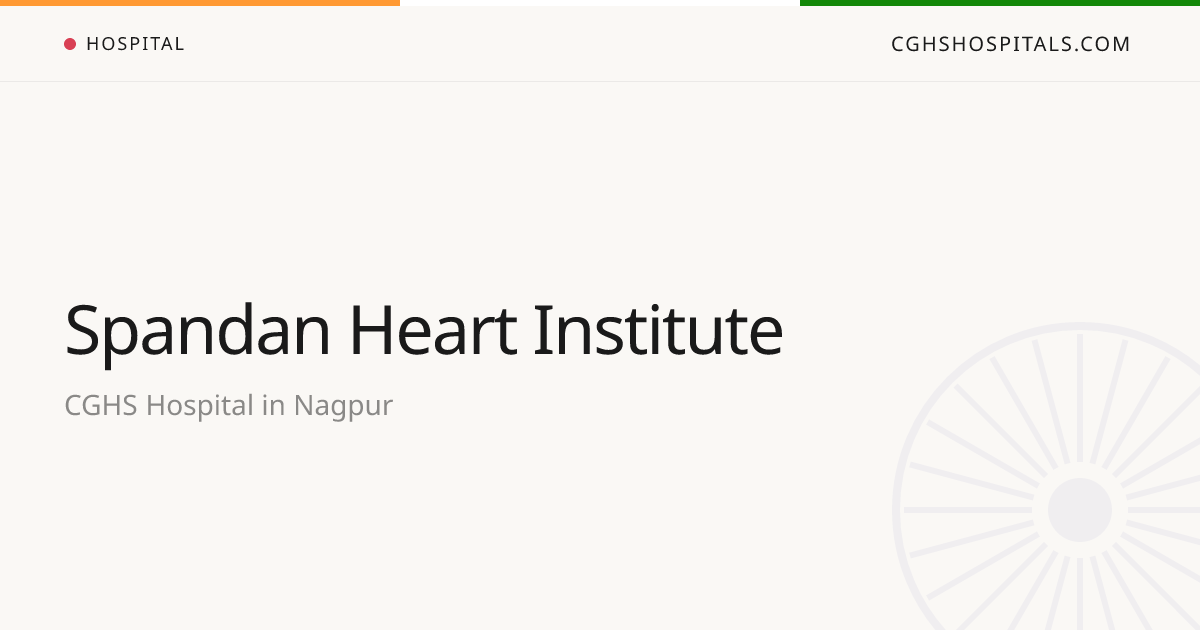 Spandan Heart Institute (Nagpur) — CGHS Empanelled Hospital