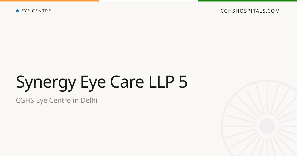 Synergy Eye Care LLP 5 (Delhi) — CGHS Empanelled Eye Centre