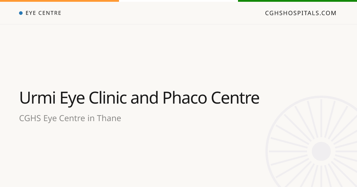 Urmi Eye Clinic and Phaco Centre (Mumbai) — CGHS Empanelled